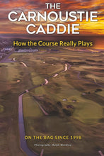 Load image into Gallery viewer, The Carnoustie Caddie: How the Course Really Plays
